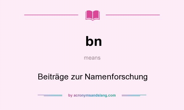 What does bn mean? It stands for Beiträge zur Namenforschung