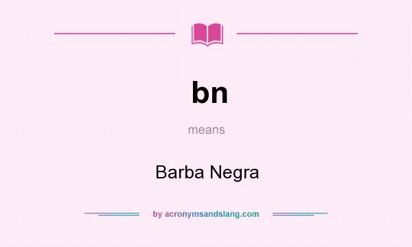 What does bn mean? It stands for Barba Negra