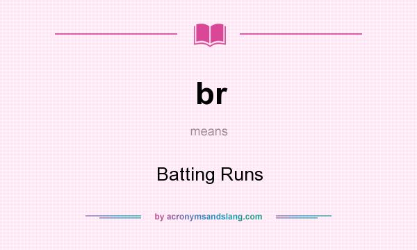 What does br mean? It stands for Batting Runs