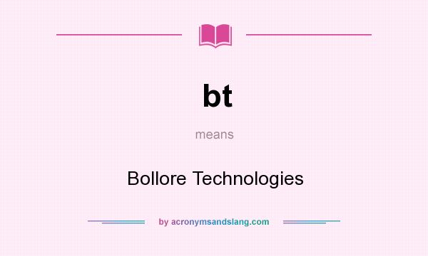 What does bt mean? It stands for Bollore Technologies