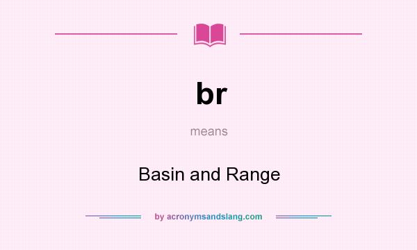 What does br mean? It stands for Basin and Range
