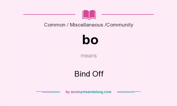 What does bo mean? It stands for Bind Off