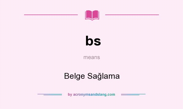 What does bs mean? It stands for Belge Sağlama
