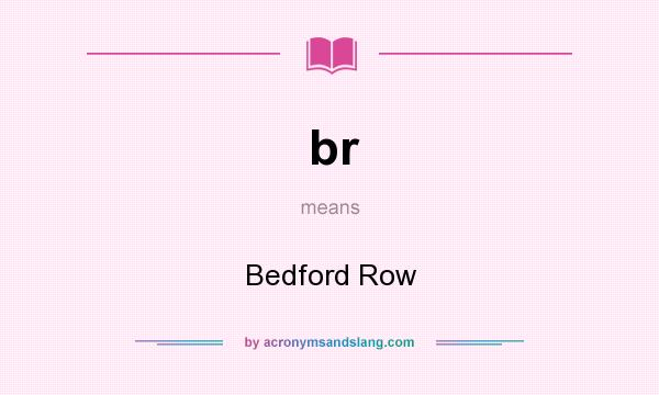 What does br mean? It stands for Bedford Row