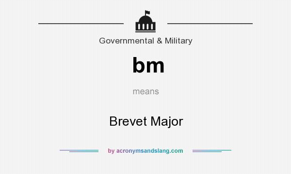 What does bm mean? It stands for Brevet Major