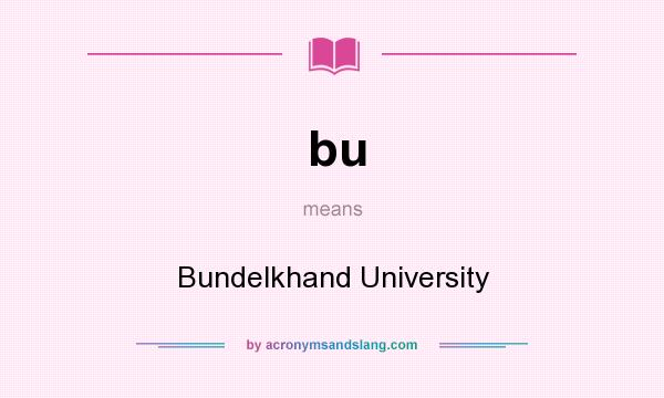 What does bu mean? It stands for Bundelkhand University