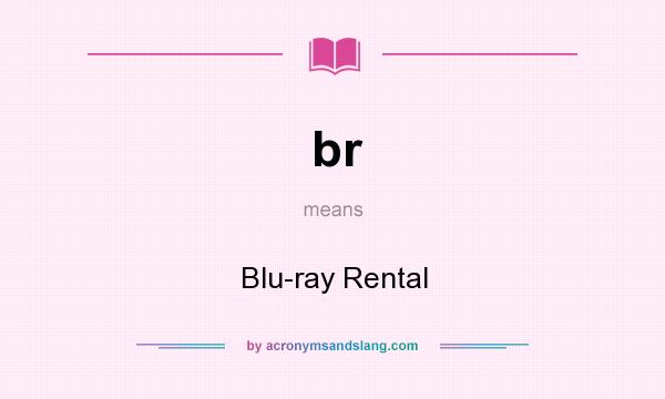 What does br mean? It stands for Blu-ray Rental