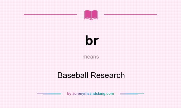 What does br mean? It stands for Baseball Research