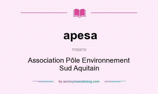 What does apesa mean? It stands for Association Pôle Environnement Sud Aquitain