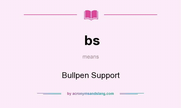 What does bs mean? It stands for Bullpen Support