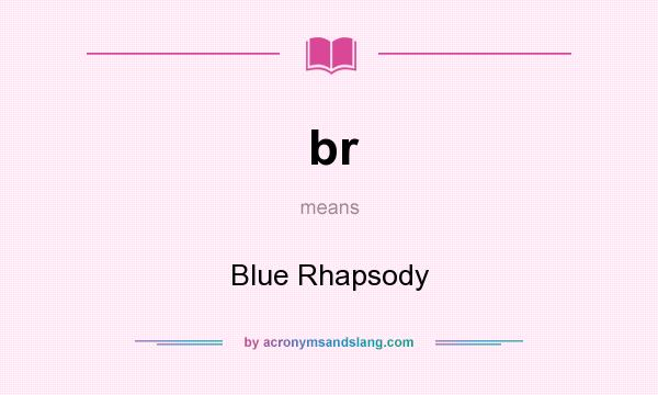 What does br mean? It stands for Blue Rhapsody