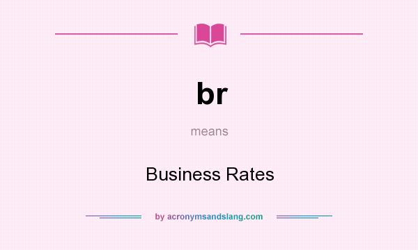 What does br mean? It stands for Business Rates