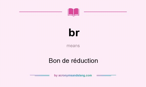 What does br mean? It stands for Bon de réduction