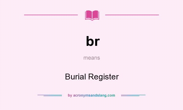 What does br mean? It stands for Burial Register
