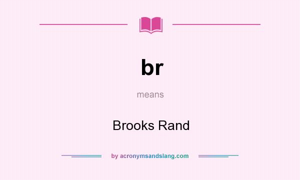 What does br mean? It stands for Brooks Rand