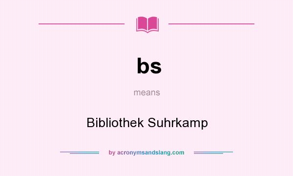 What does bs mean? It stands for Bibliothek Suhrkamp