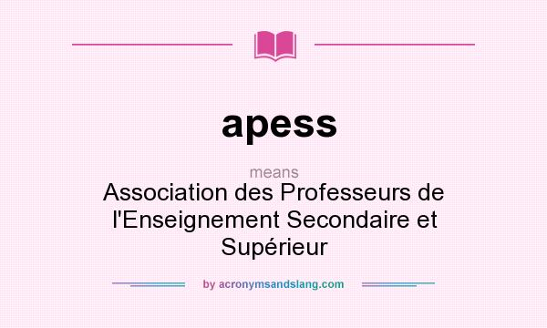 What does apess mean? It stands for Association des Professeurs de l`Enseignement Secondaire et Supérieur
