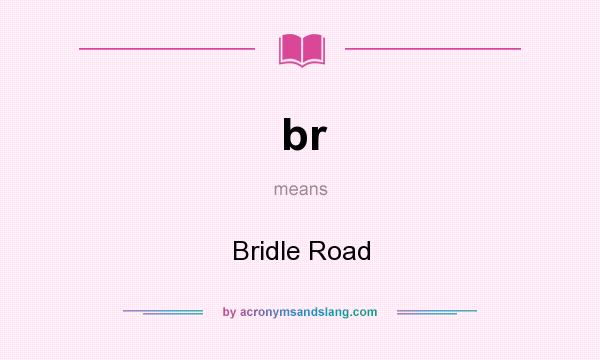 What does br mean? It stands for Bridle Road
