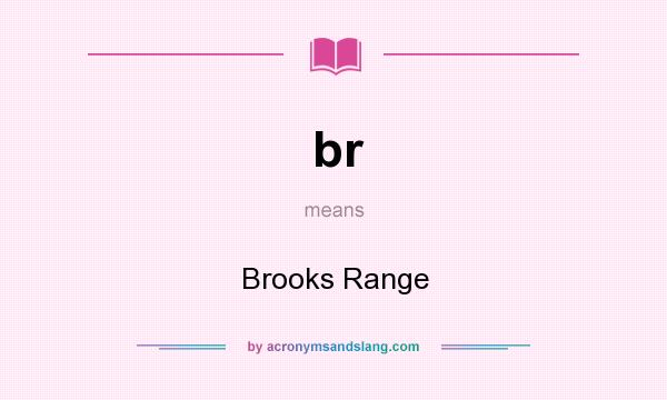 What does br mean? It stands for Brooks Range