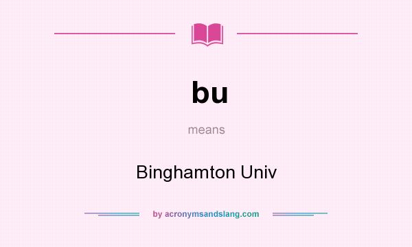 What does bu mean? It stands for Binghamton Univ