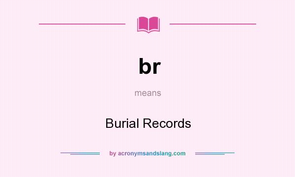 What does br mean? It stands for Burial Records