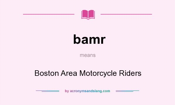 What does bamr mean? It stands for Boston Area Motorcycle Riders