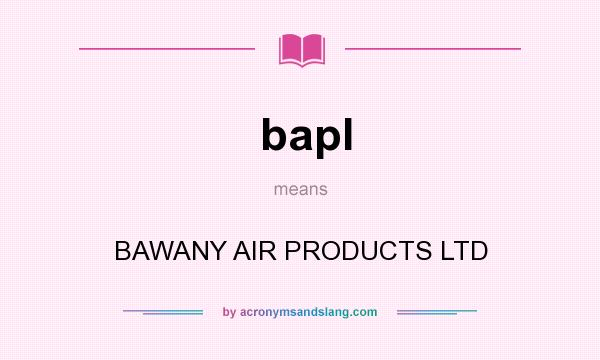 What does bapl mean? It stands for BAWANY AIR PRODUCTS LTD