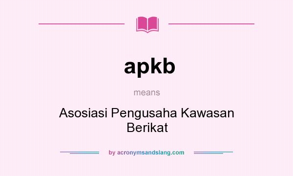 What does apkb mean? It stands for Asosiasi Pengusaha Kawasan Berikat