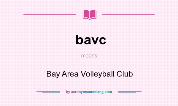 What does bavc mean? It stands for Bay Area Volleyball Club