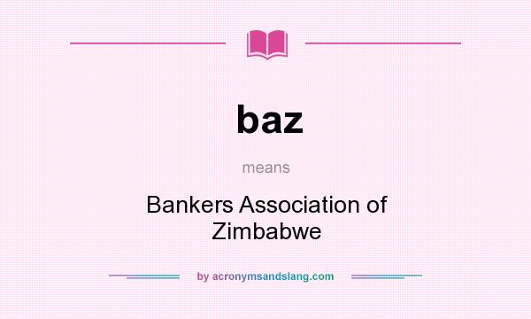 What does baz mean? It stands for Bankers Association of Zimbabwe