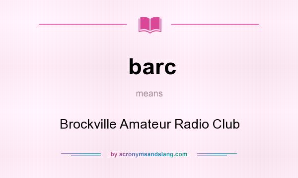 What does barc mean? It stands for Brockville Amateur Radio Club