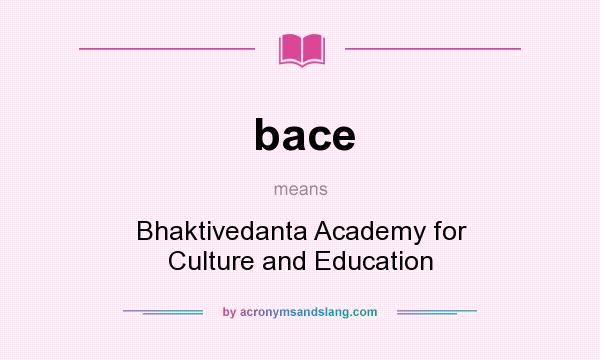 What does bace mean? It stands for Bhaktivedanta Academy for Culture and Education