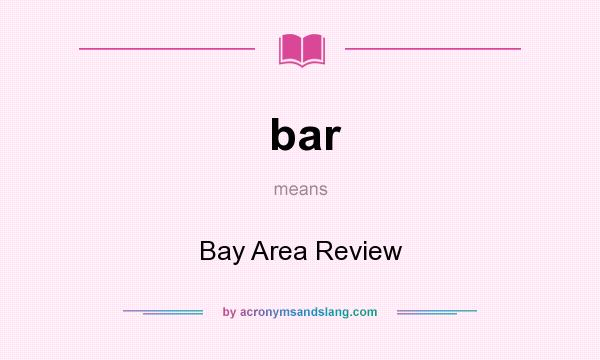 What does bar mean? It stands for Bay Area Review