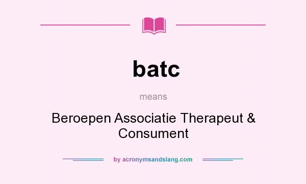 What does batc mean? It stands for Beroepen Associatie Therapeut & Consument