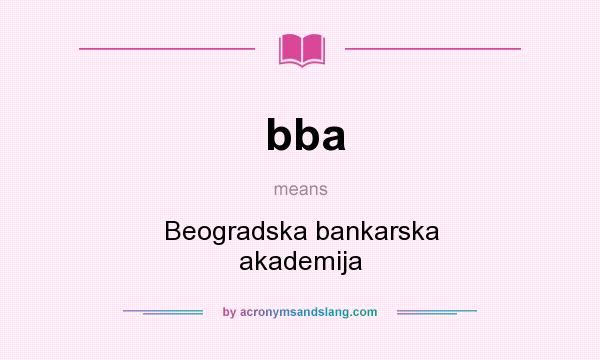 What does bba mean? It stands for Beogradska bankarska akademija