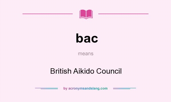 What does bac mean? It stands for British Aikido Council