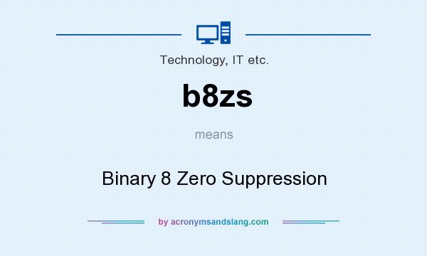 What does b8zs mean? It stands for Binary 8 Zero Suppression