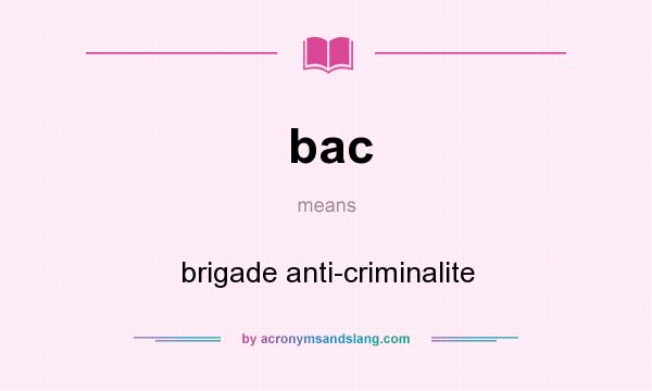 What does bac mean? It stands for brigade anti-criminalite
