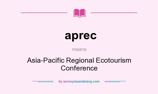 What does aprec mean? It stands for Asia-Pacific Regional Ecotourism Conference