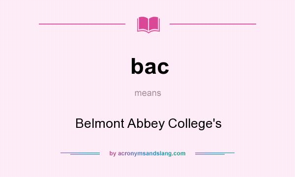 What does bac mean? It stands for Belmont Abbey College`s