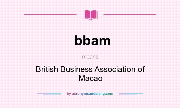 What does bbam mean? It stands for British Business Association of Macao
