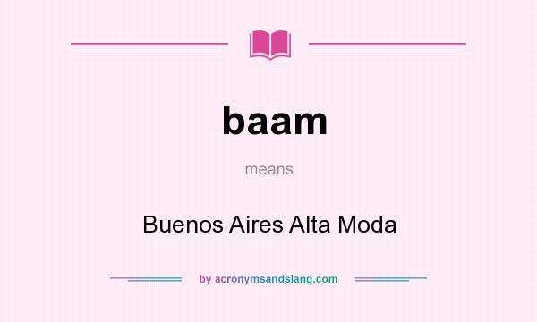 What does baam mean? It stands for Buenos Aires Alta Moda