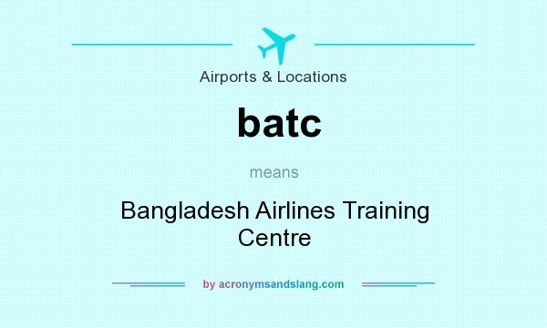 What does batc mean? It stands for Bangladesh Airlines Training Centre