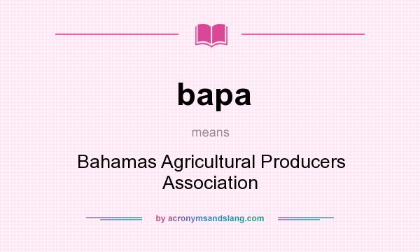 What does bapa mean? It stands for Bahamas Agricultural Producers Association
