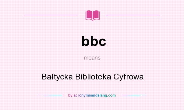 What does bbc mean? It stands for Bałtycka Biblioteka Cyfrowa