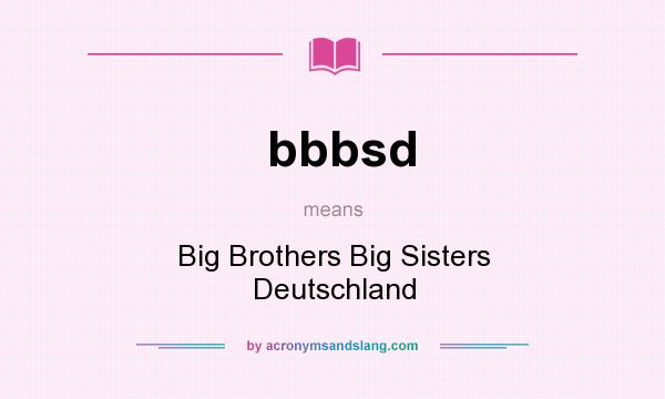 What does bbbsd mean? It stands for Big Brothers Big Sisters Deutschland