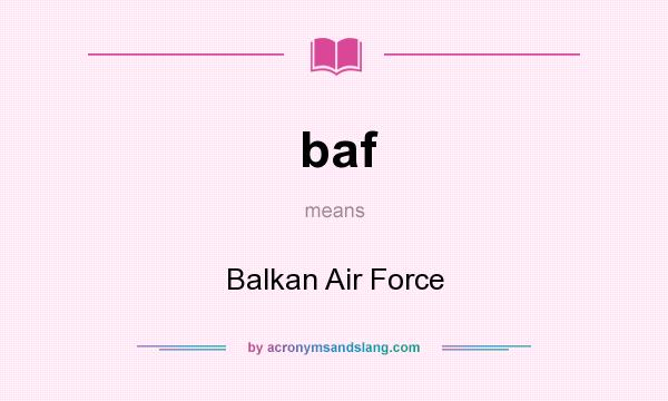 What does baf mean? It stands for Balkan Air Force