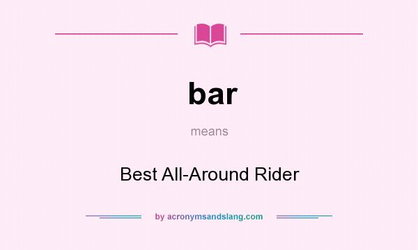 What does bar mean? It stands for Best All-Around Rider