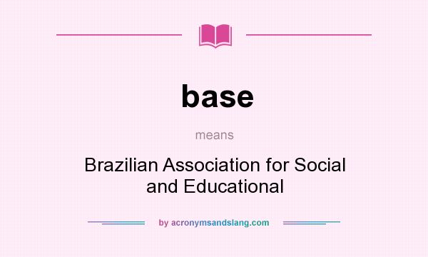 What does base mean? It stands for Brazilian Association for Social and Educational