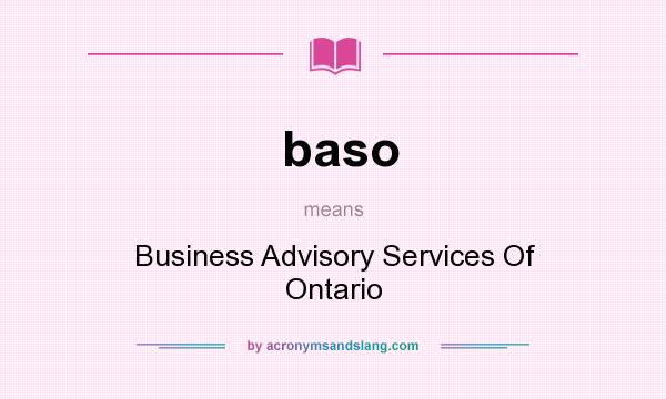 What does baso mean? It stands for Business Advisory Services Of Ontario